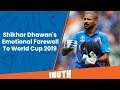 Shikhar Dhawan's Emotional Farewell To World Cup 2019
