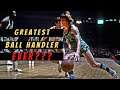 Was He The Greatest Ball Handler Ever to play in the NBA ?