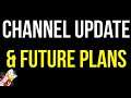 Channel Update and Future Plans