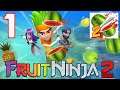 Fruit Ninja 2 Part #1 (Android/iOS) Gameplay Walkthrough