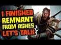 I Finished Remnant From The Ashes - Let's Talk About It