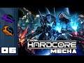 Let's Play Hardcore Mecha - PC Gameplay Part 6 - Too Hot To Handle