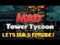 MAD TOWER TYCOON: Lets build InsideA towers: lets play episode : 1