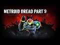 Metroid Dread Full playthrough part 9
