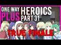One Way Heroics - Part 31- The True Finale!