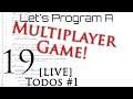 Programming | Multiplayer Development | Episode 19 | [Live programming] Todos #1
