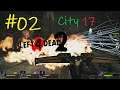 Tập 02: Sức Mạnh Bá Đạo Của Nỏ Thần - Map City 17 - Left 4 Dead 2