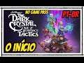The Dark Crystal Age of Resistance Tactics - O Início de Gameplay, em Português PT-BR (No Game Pass)