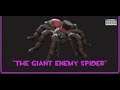 The Giant Enemy Spider!