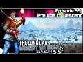 THE LONG DARK — Against All Odds 59 | "Steadfast Ranger" Gameplay - Prelude to Descent
