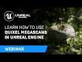 Learn How to Use Quixel Megascans in Unreal Engine | Webinar