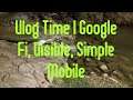 Vlog Time | Google Fi, Visible, Simple Mobile Crooked