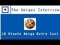 10 Minute Amiga Retro Cast - The Amigos Interview