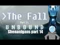 BROKEN BUTLER : The Fall part 2 | Unbound Shenanigans part 14
