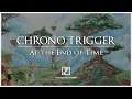 Chrono Trigger | At the End of Time [Arrangement]