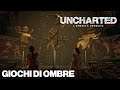 Giochi di ombre - Uncharted: L'eredità perduta [Gameplay ITA] [5]