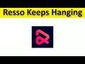 How To Fix Resso App Keeps Hanging Issue Android & Ios