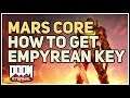 How to get Empyrean Key Doom Eternal Mars Core