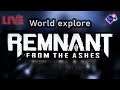 [Live] Remnant from the ashes สำรวจโลก EP.06 :: หาไอเท็มและทางลับ New Game Solo