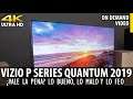 Lo Bueno, Lo Malo y lo Feo del Vizio P Series Quantum 2019 4K TV ✨On Demand