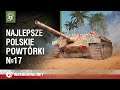 Najlepsze polskie powtórki №17 [World of Tanks Polska]