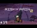 PRINTERS, WHERE ART THOU? | Let's Play: Risk of Rain 2 #39