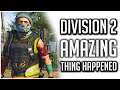 The Most AMAZING Thing Happened in The Division 2!