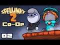This Has Gone Downhill Fast! - Let's Play Spelunky 2 [Co-Op With  @Retromation ] - Part 2