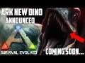This *NEW* Dinosaur is coming to ARK: Survival Evolved Official...  CONSOLE/PC