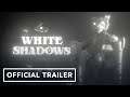 White Shadows - Official Release Date Trailer