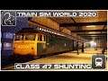 Class 47 Shunting - Train Sim World 2020