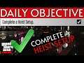 Complete a Heist Setup DAILY OBJECTIVE GUIDE GTA ONLINE