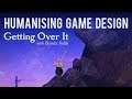 Getting Over It: Humanising Game Design