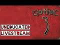 Gothic 3 - Uneducated Livestream - Part 4