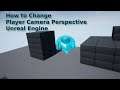 How to Change Player Camera Perspective in Unreal Engine - UE Beginner Tutorial