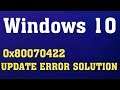 How To Fix Update Error 0x80070422 in Windows 10