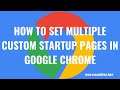 How to Set Multiple Custom Startup Pages in Google Chrome