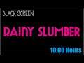 Rainy Slumber 10 Hours Black Screen, Dark Screen, Sleep, Relax, gentle, light,  soft, rain, ASMR