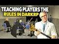 Teaching PLAYERS THE RULES In Gmod DarkRP It Doesn't Go Well! - Gmod DarkRP School Life