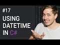 17: DateTime in C# | Creating Dates and Times in C# | C# Tutorial For Beginners | C Sharp Tutorial