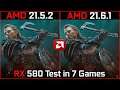 AMD Driver (21.5.2 vs 21.6.1) Test in 7 Games RX 580 in 2021