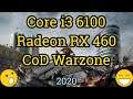 Core i3 6100 + Radeon RX 460 = CALL OF DUTY WARZONE