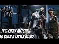 【Dead By Daylight】 It's okay Mitchell is only a little blind