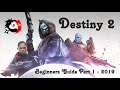 Destiny 2 - Beginning of The Beginning -  Beginners Guide Part 1