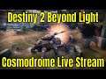 Destiny 2 Beyond Light #22 - Cosmodrome Live Stream