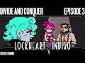 Divide and Conquer - Lockheart Indigo - Episode 3 (+Secret Ending) [Let's Play]