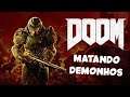 MATANDO DEMONHOS! - DOOM | Gameplay PT-BR Full HD