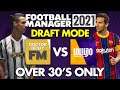 FM21 DRAFT MODE | lollujo vs @DoctorBenjyFM  | OVER 30'S ONLY | Football Manager 2021