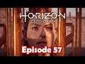 HEART OF THE NORA PT 2, HAMMER AND STEEL | Horizon Zero Dawn ~ E57