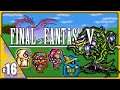 I'M COMPLETELY LOST! - Final Fantasy V - BLIND PLAYTHROUGH - Part 16